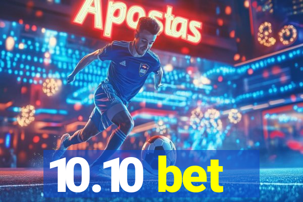 10.10 bet